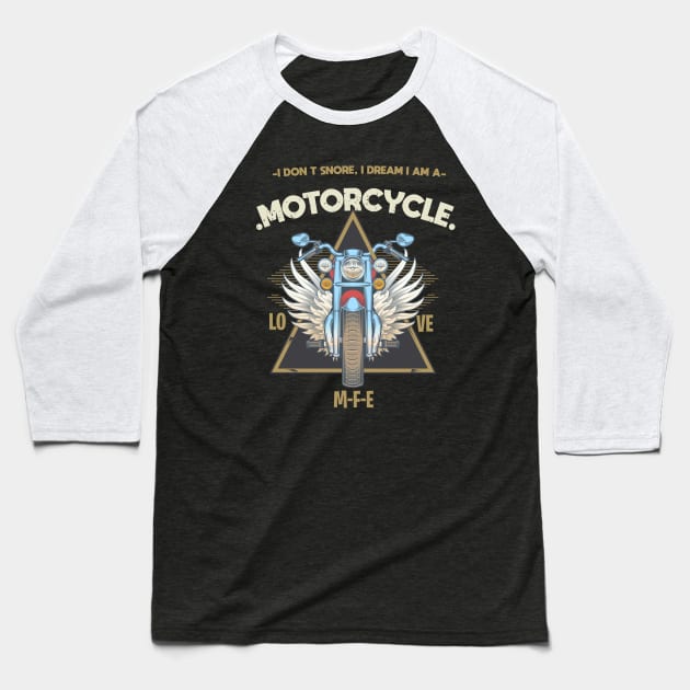 I Don't snore I Dream I am A MOTORCYCLE ,Motorcycle With Angel Wings Baseball T-Shirt by JHFANART